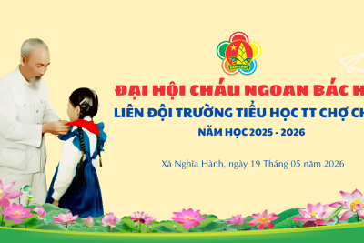 Đại hội Cháu ngoan Bác Hồ cấp liên đội và Tuyên dương các gương mặt Tiêu biểu của liên đội – Năm học 2025-2026