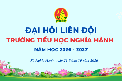 Đại hội liên đội tiểu học Nghĩa Hành – Nhiệm kỳ 2026-2027