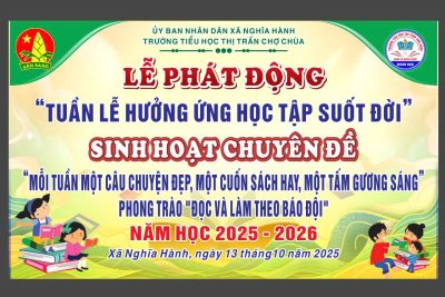 LỄ PHÁT ĐỘNG “TUẦN LỄ HỌC TẬP SUỐT ĐỜI” VÀ SINH HOẠT CHUYÊN ĐỀ ” MỖI TUẦN 1 CÂU CHUYỆN ĐẸP, 1 CUỐN SÁCH HAY,1 TẤM GƯƠNG SÁNG” NĂM HỌC 2025-2026
